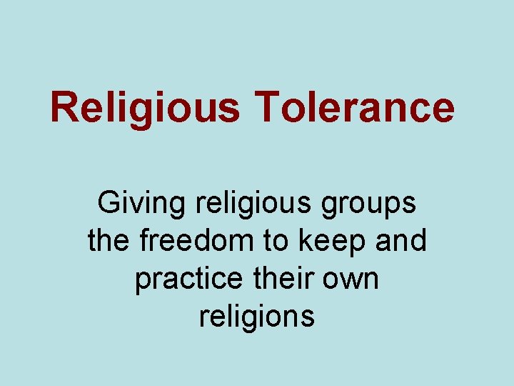 Religious Tolerance Giving religious groups the freedom to keep and practice their own religions