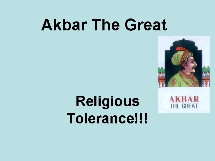 Akbar The Great Religious Tolerance!!! 