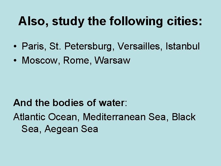 Also, study the following cities: • Paris, St. Petersburg, Versailles, Istanbul • Moscow, Rome,