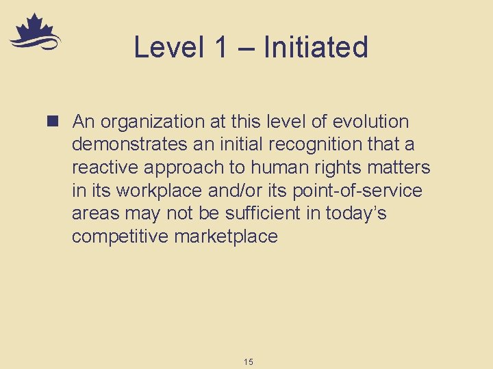 Level 1 – Initiated n An organization at this level of evolution demonstrates an
