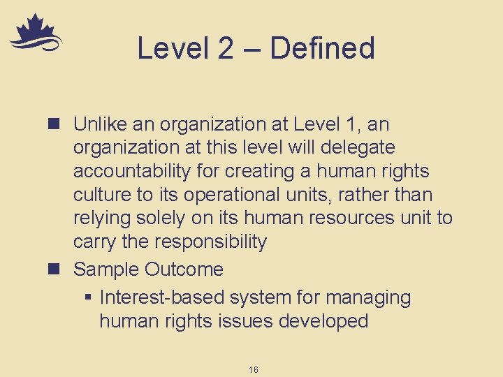 Level 2 – Defined n Unlike an organization at Level 1, an organization at