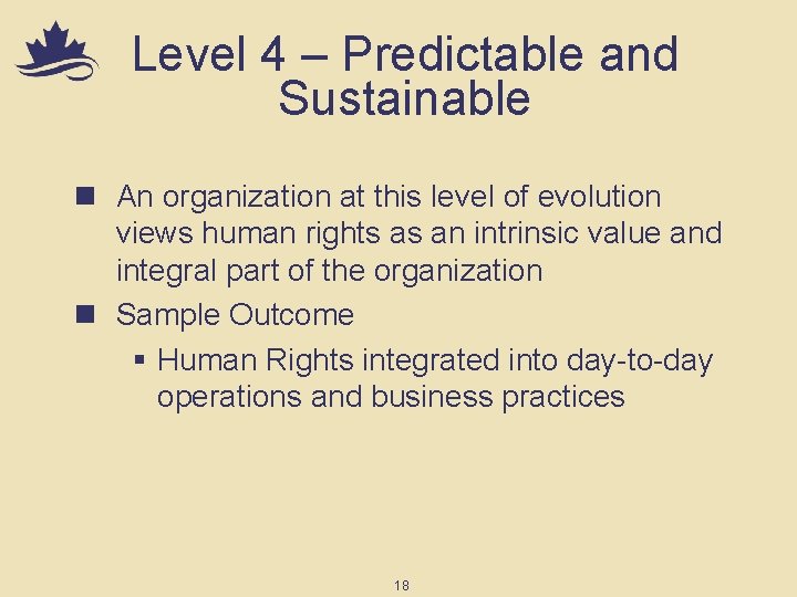 Level 4 – Predictable and Sustainable n An organization at this level of evolution