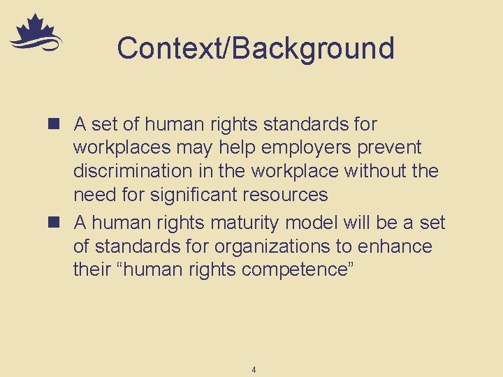 Context/Background n A set of human rights standards for workplaces may help employers prevent