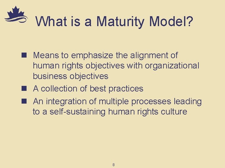 What is a Maturity Model? n Means to emphasize the alignment of human rights