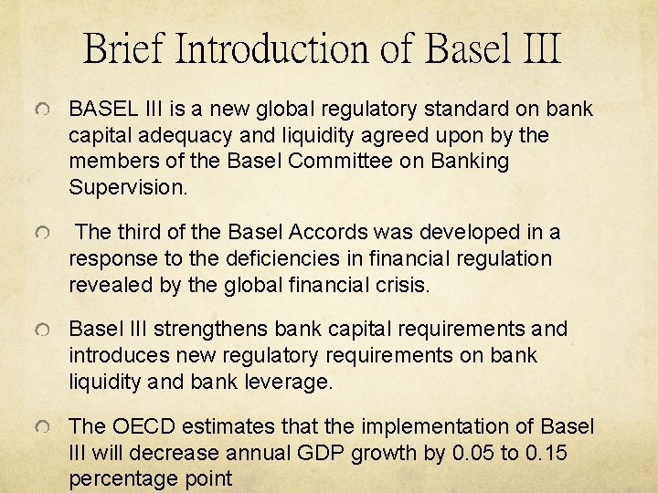 Brief Introduction of Basel III BASEL III is a new global regulatory standard on