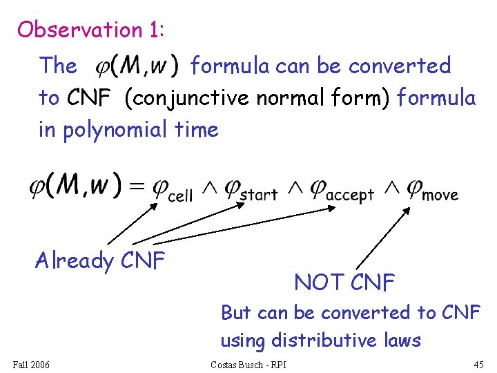 Observation 1: The formula can be converted to CNF (conjunctive normal form) formula in