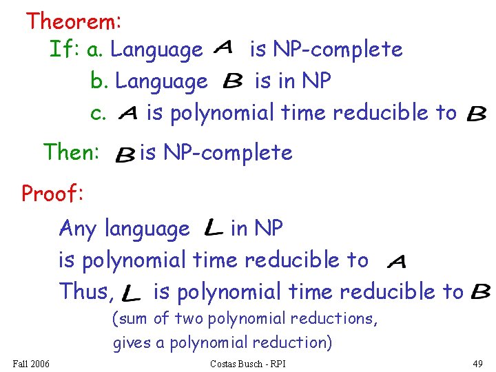 Theorem: If: a. Language is NP-complete b. Language is in NP c. is polynomial