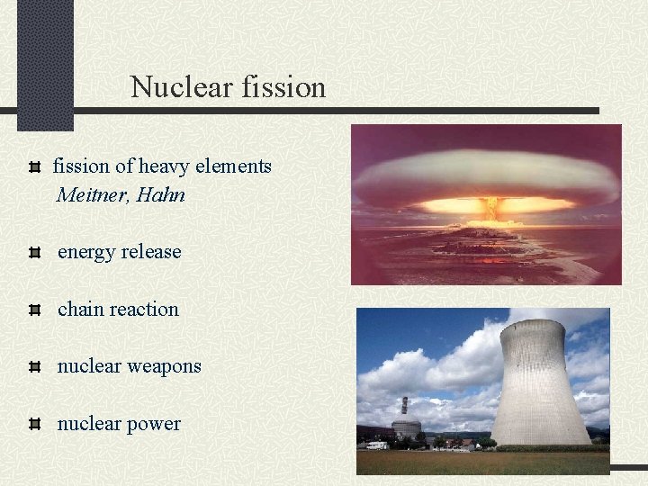 Nuclear fission of heavy elements Meitner, Hahn energy release chain reaction nuclear weapons nuclear