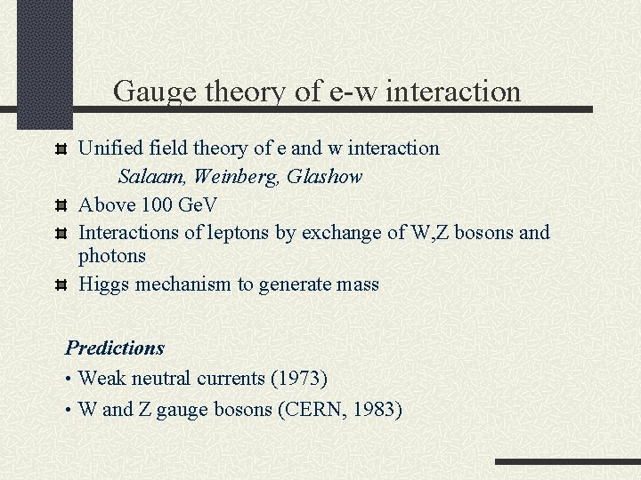 Gauge theory of e-w interaction Unified field theory of e and w interaction Salaam,