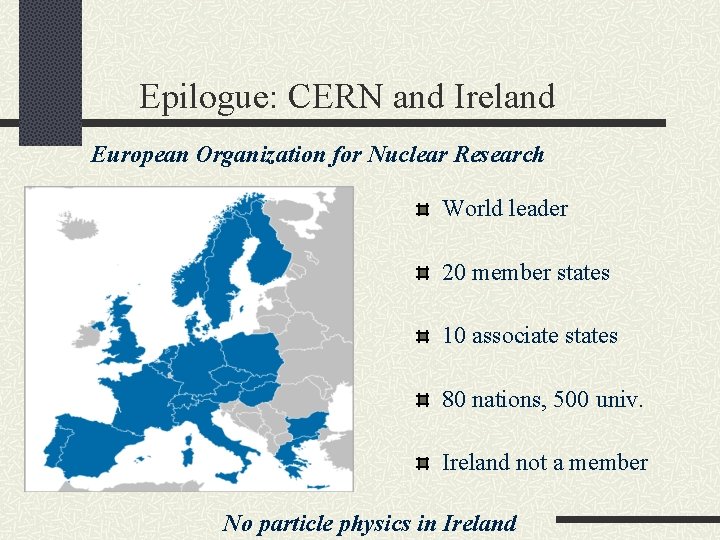Epilogue: CERN and Ireland European Organization for Nuclear Research World leader 20 member states