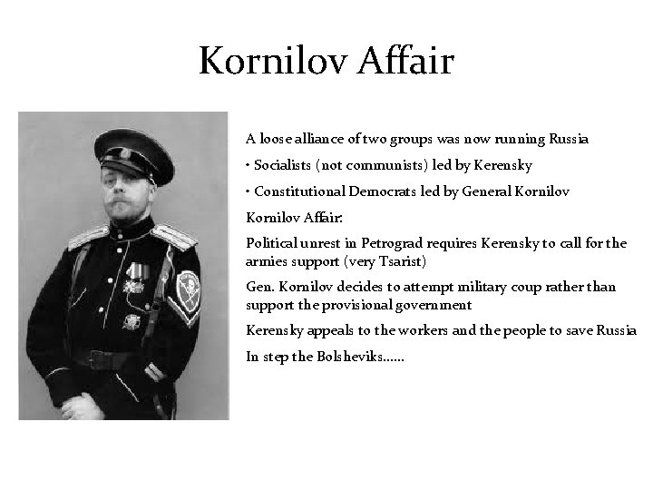 Kornilov Affair A loose alliance of two groups was now running Russia • Socialists