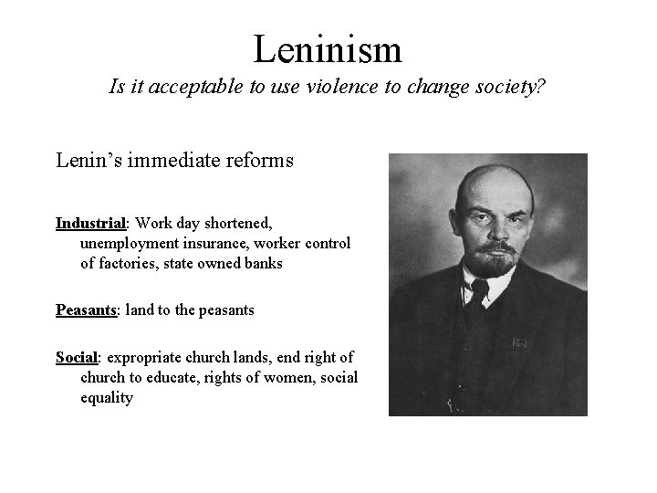 Leninism Is it acceptable to use violence to change society? Lenin’s immediate reforms Industrial:
