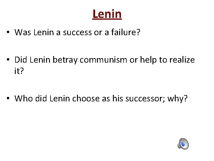 Lenin • Was Lenin a success or a failure? • Did Lenin betray communism