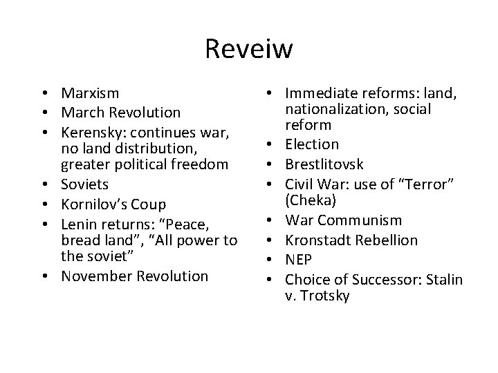 Reveiw • Marxism • March Revolution • Kerensky: continues war, no land distribution, greater