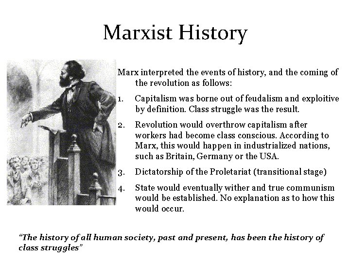 Marxist History Marx interpreted the events of history, and the coming of the revolution