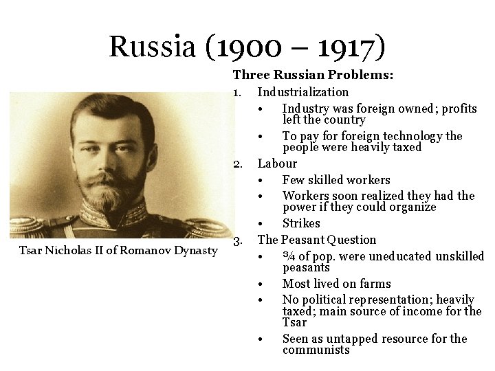 Russia (1900 – 1917) Tsar Nicholas II of Romanov Dynasty Three Russian Problems: 1.