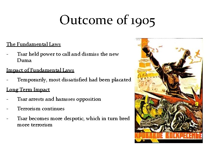 Outcome of 1905 The Fundamental Laws - Tsar held power to call and dismiss