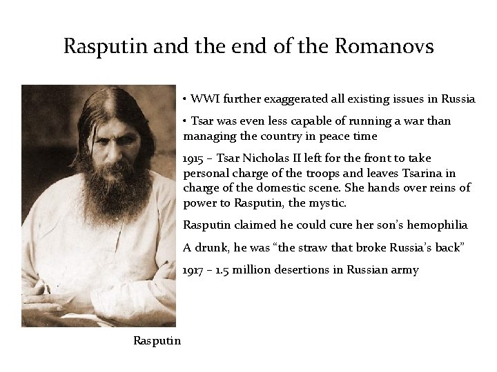 Rasputin and the end of the Romanovs • WWI further exaggerated all existing issues