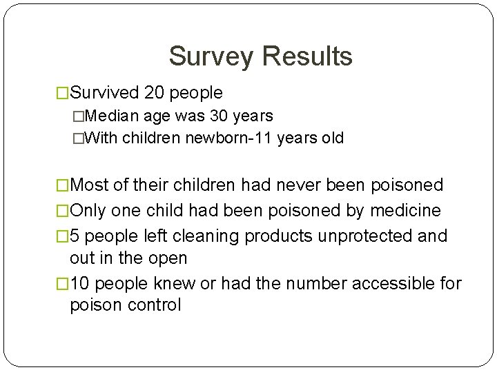 Survey Results �Survived 20 people �Median age was 30 years �With children newborn-11 years