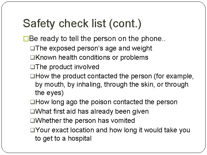 Safety check list (cont. ) �Be ready to tell the person on the phone.