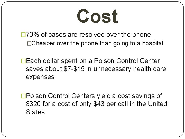 Cost � 70% of cases are resolved over the phone �Cheaper over the phone