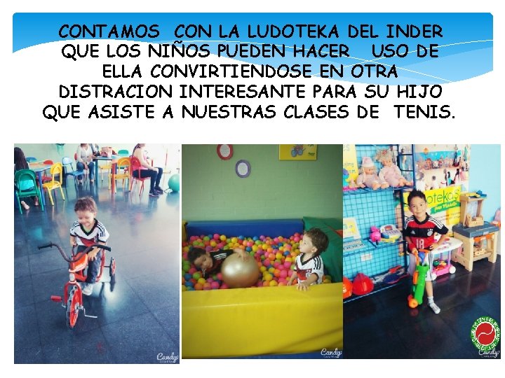 CONTAMOS CON LA LUDOTEKA DEL INDER QUE LOS NIÑOS PUEDEN HACER USO DE ELLA