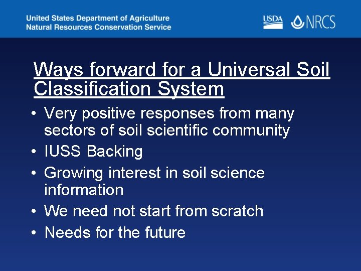 Ways forward for a Universal Soil Classification System • Very positive responses from many