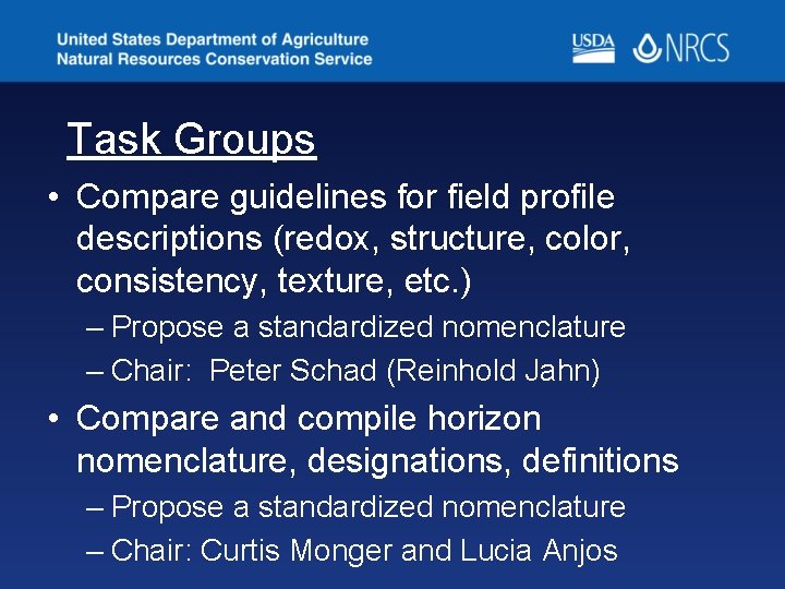 Task Groups • Compare guidelines for field profile descriptions (redox, structure, color, consistency, texture,
