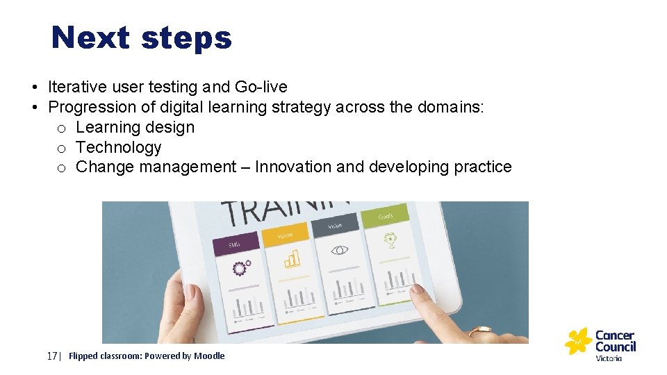 Next steps • Iterative user testing and Go-live • Progression of digital learning strategy