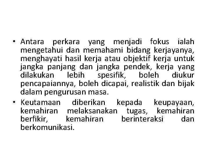  • Antara perkara yang menjadi fokus ialah mengetahui dan memahami bidang kerjayanya, menghayati