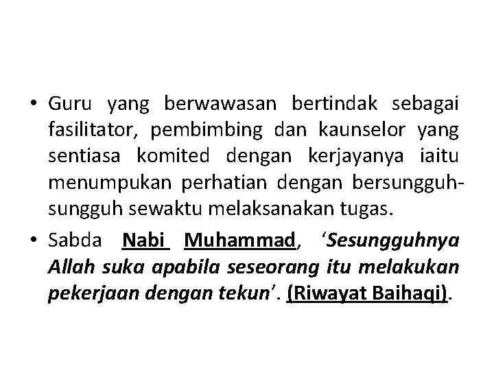  • Guru yang berwawasan bertindak sebagai fasilitator, pembimbing dan kaunselor yang sentiasa komited