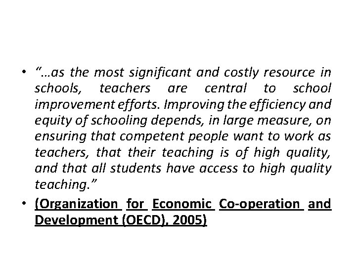  • “…as the most significant and costly resource in schools, teachers are central