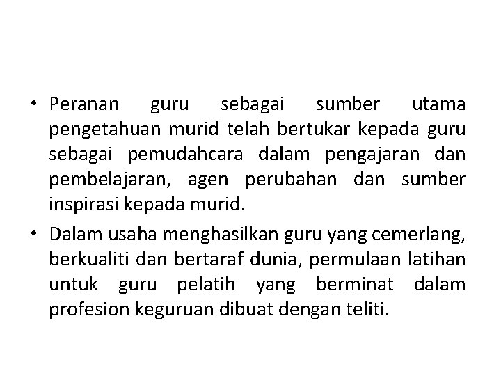  • Peranan guru sebagai sumber utama pengetahuan murid telah bertukar kepada guru sebagai