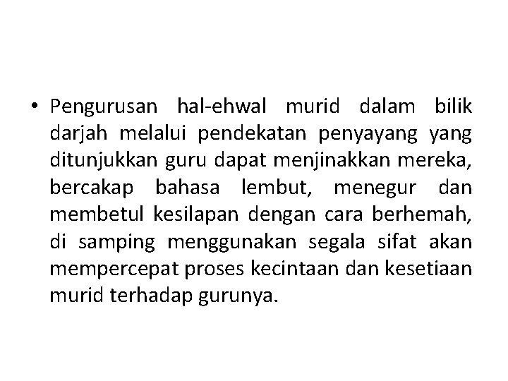  • Pengurusan hal-ehwal murid dalam bilik darjah melalui pendekatan penyayang ditunjukkan guru dapat