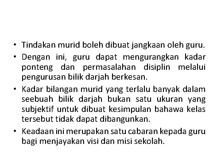  • Tindakan murid boleh dibuat jangkaan oleh guru. • Dengan ini, guru dapat