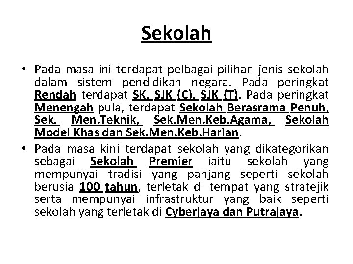 Sekolah • Pada masa ini terdapat pelbagai pilihan jenis sekolah dalam sistem pendidikan negara.