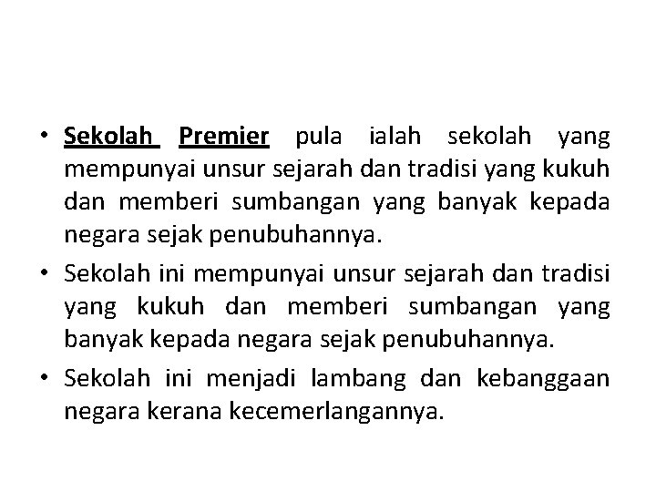  • Sekolah Premier pula ialah sekolah yang mempunyai unsur sejarah dan tradisi yang