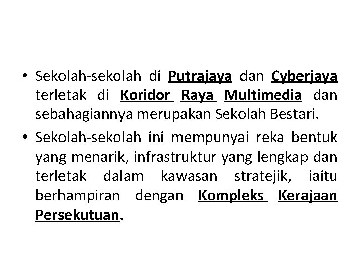  • Sekolah-sekolah di Putrajaya dan Cyberjaya terletak di Koridor Raya Multimedia dan sebahagiannya