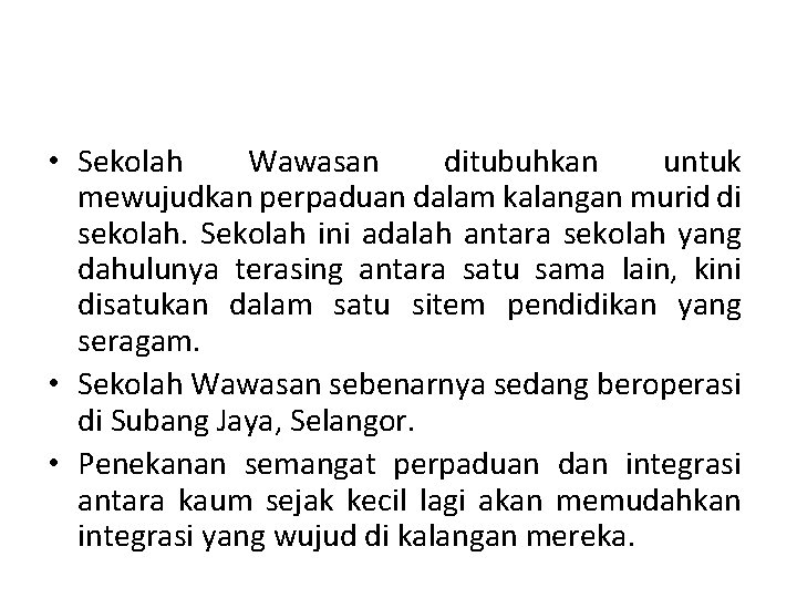  • Sekolah Wawasan ditubuhkan untuk mewujudkan perpaduan dalam kalangan murid di sekolah. Sekolah