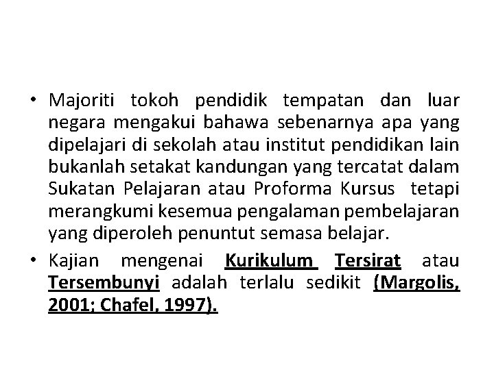  • Majoriti tokoh pendidik tempatan dan luar negara mengakui bahawa sebenarnya apa yang