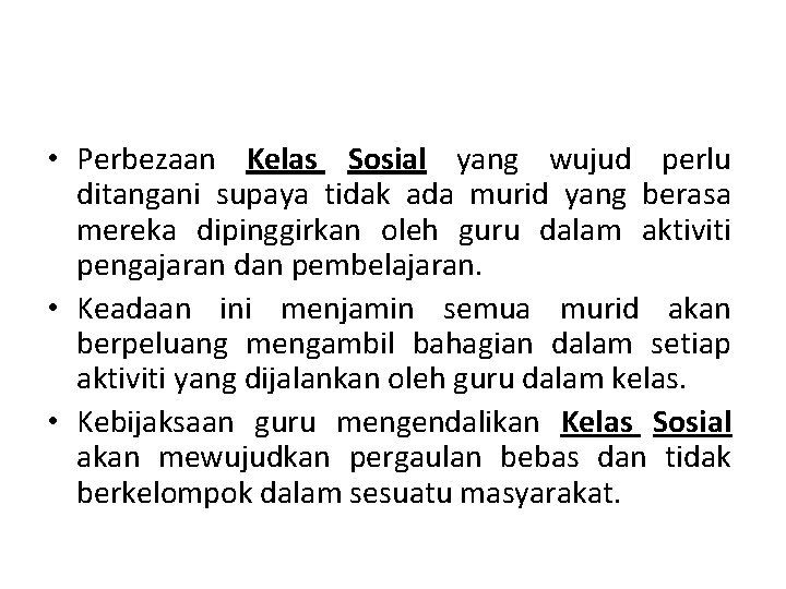  • Perbezaan Kelas Sosial yang wujud perlu ditangani supaya tidak ada murid yang