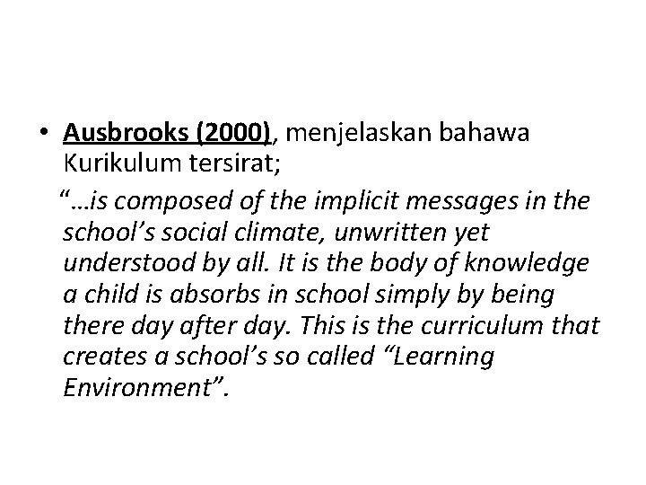  • Ausbrooks (2000), menjelaskan bahawa Kurikulum tersirat; “…is composed of the implicit messages