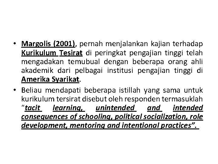  • Margolis (2001), pernah menjalankan kajian terhadap Kurikulum Tesirat di peringkat pengajian tinggi