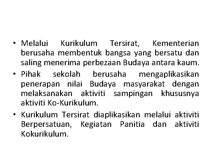  • Melalui Kurikulum Tersirat, Kementerian berusaha membentuk bangsa yang bersatu dan saling menerima