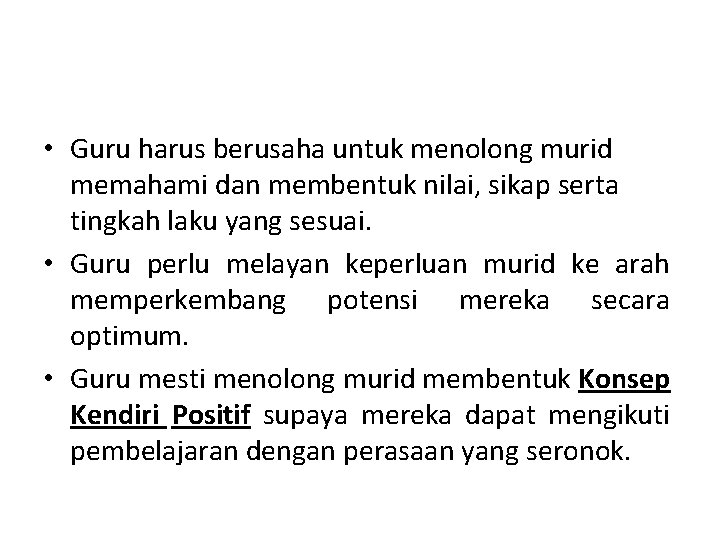  • Guru harus berusaha untuk menolong murid memahami dan membentuk nilai, sikap serta