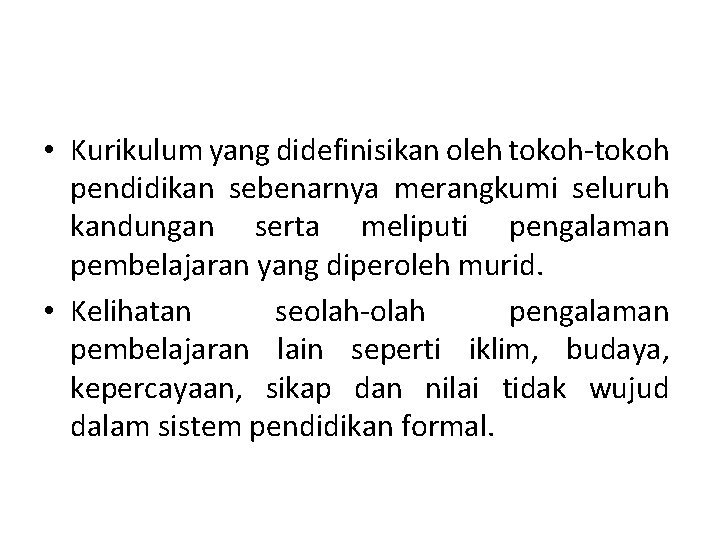  • Kurikulum yang didefinisikan oleh tokoh-tokoh pendidikan sebenarnya merangkumi seluruh kandungan serta meliputi