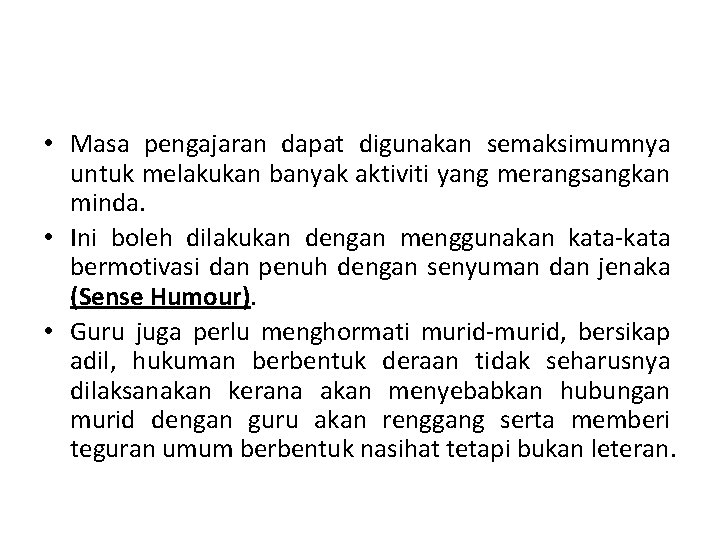  • Masa pengajaran dapat digunakan semaksimumnya untuk melakukan banyak aktiviti yang merangsangkan minda.