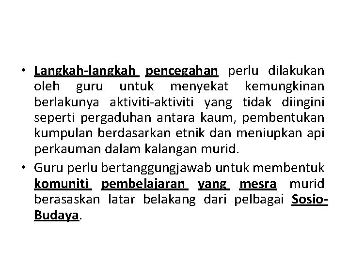  • Langkah-langkah pencegahan perlu dilakukan oleh guru untuk menyekat kemungkinan berlakunya aktiviti-aktiviti yang