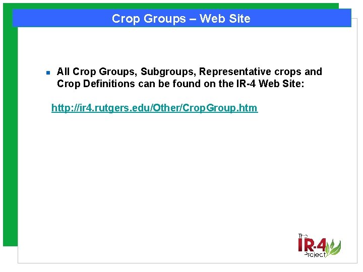 Crop Groups – Web Site n All Crop Groups, Subgroups, Representative crops and Crop