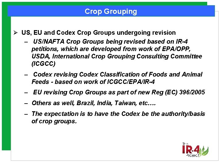 Crop Grouping Ø US, EU and Codex Crop Groups undergoing revision – US/NAFTA Crop